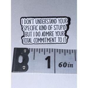 I Don’t Under Your Specific Kind Of Stupid Admire Commitment Script Pin Brooch